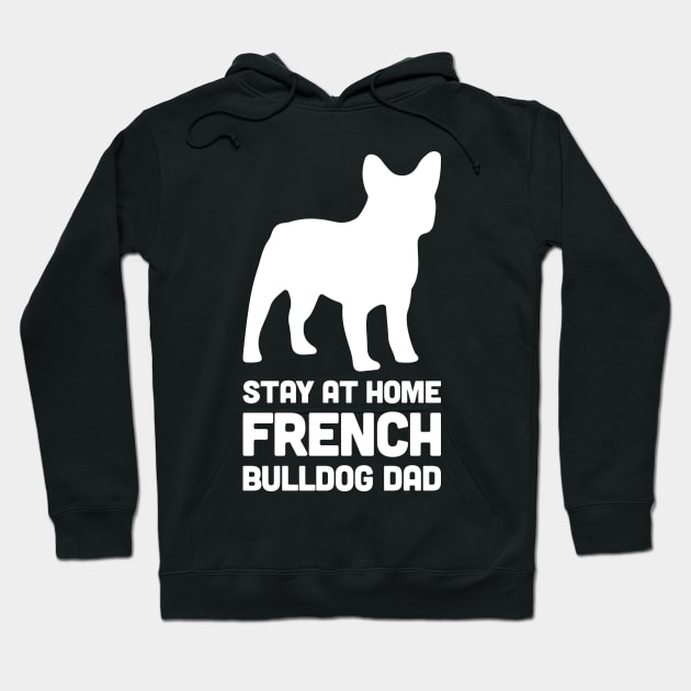 French Bulldog - Funny Stay At Home Dog Dad Hoodie by MeatMan